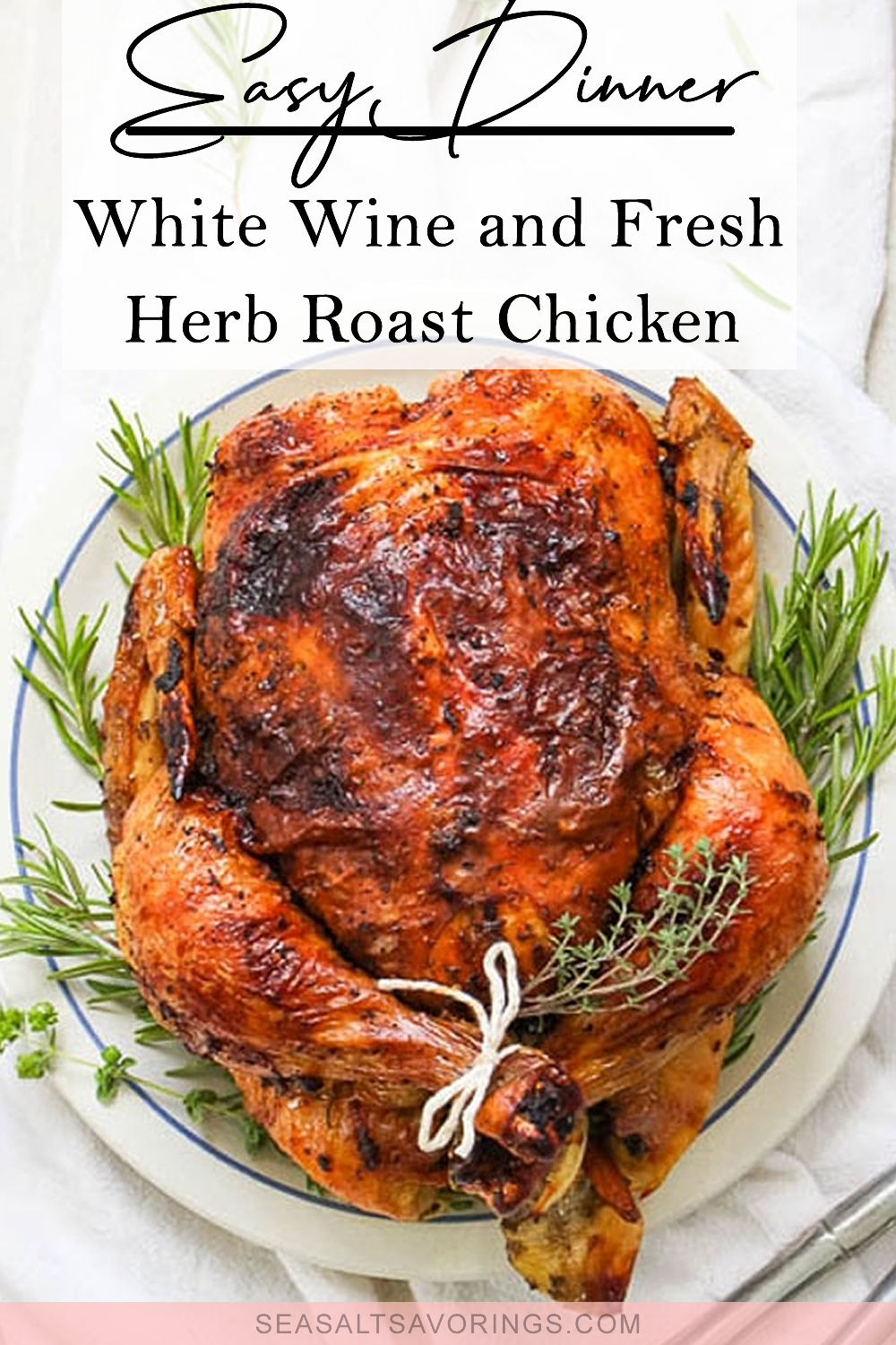 White Wine and Fresh Herb Roast Chicken » Sea Salt Savorings